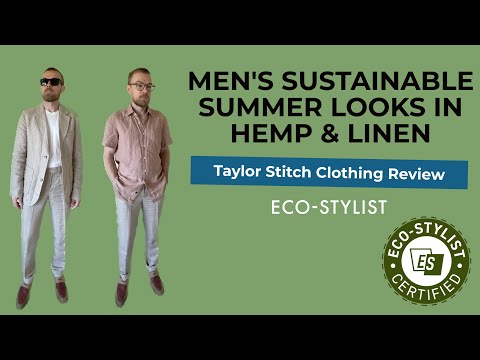 Men’s Sustainable Summer Outfits in Hemp & Linen. Taylor Stitch Clothing Review.