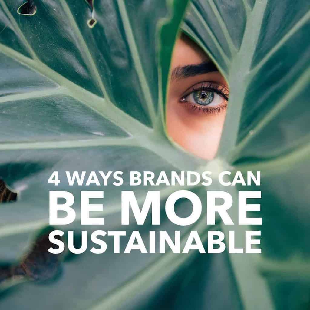 4 Ways Brands Can Be More Sustainable