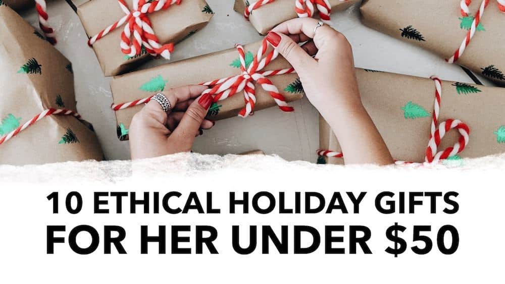10 Ethical + Sustainable Christmas Gifts for Women Under $50