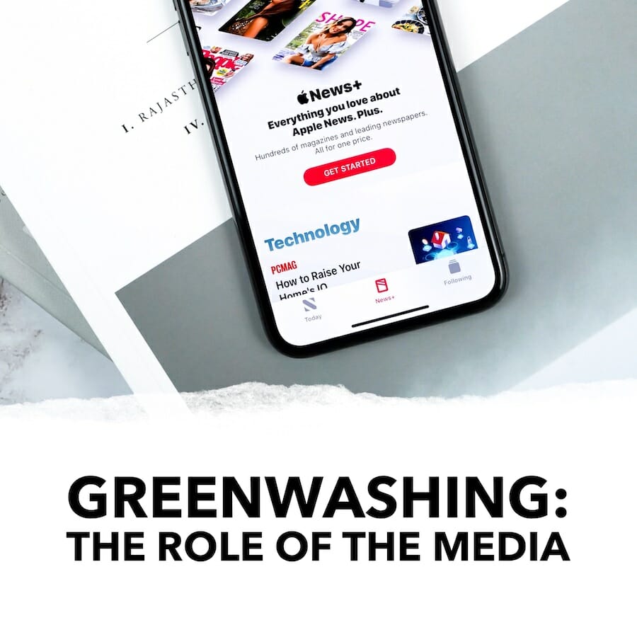 How the Media Perpetuates and Accelerates Greenwashing
